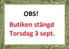 Stängt torsdag 3 september